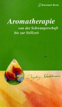 Ingeborg Stadelmann: Aromatherapie - von der Schwangerschaft bis zur Stillzeit, Buch