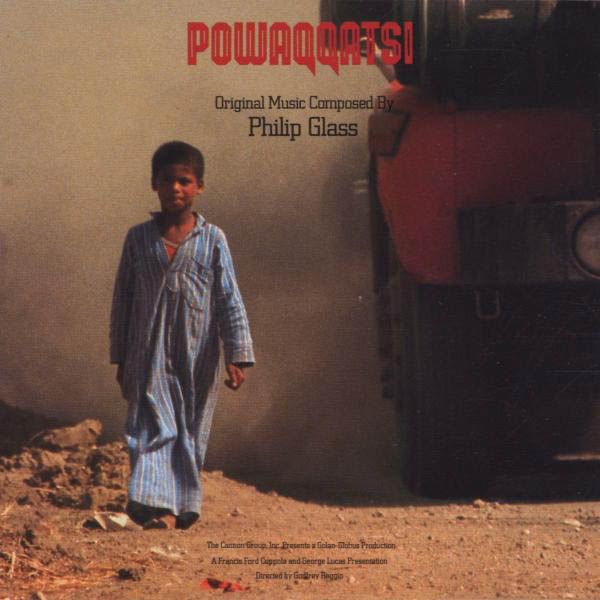 SOUNDTRACK By Philip Glass - Powaqqatsi