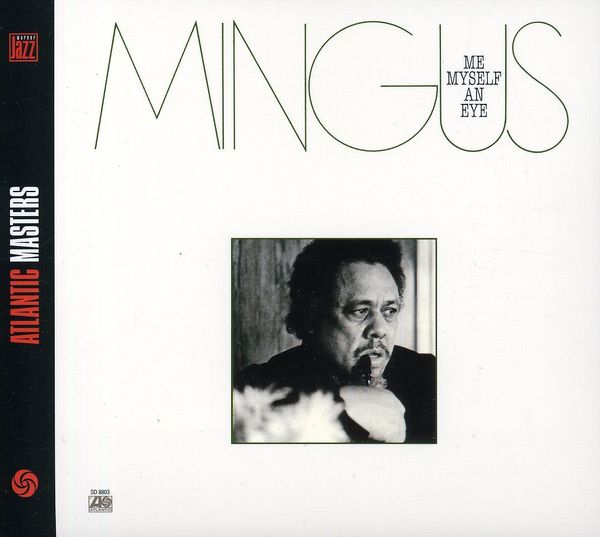 CHARLES MINGUS - Me Myself An Eye