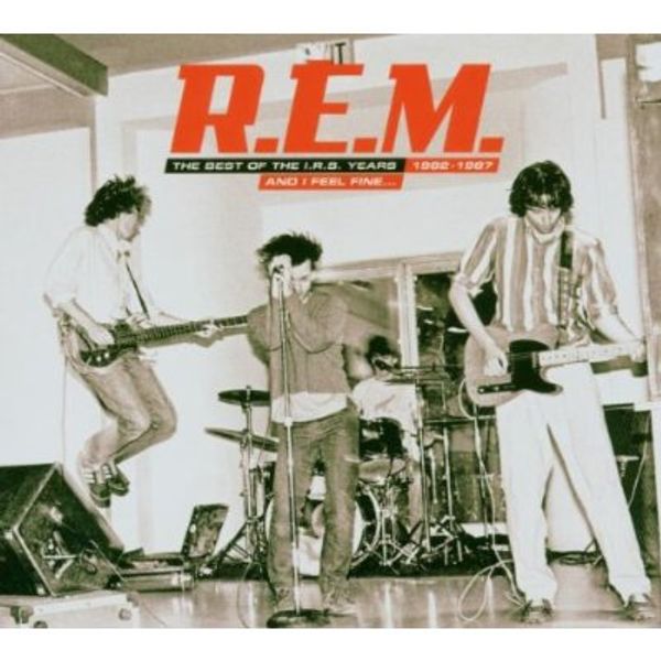 R.E.M. - And I Feel Fine... (the Best Of The I.r.s. Years 1982 1987)