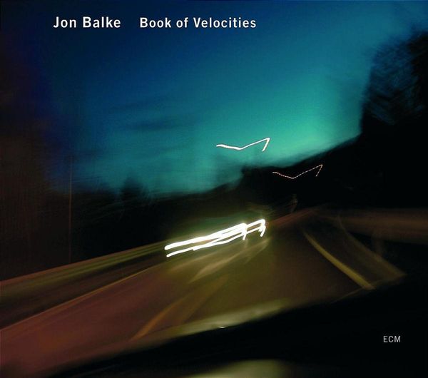 JON BALKE - Book Of Velocities