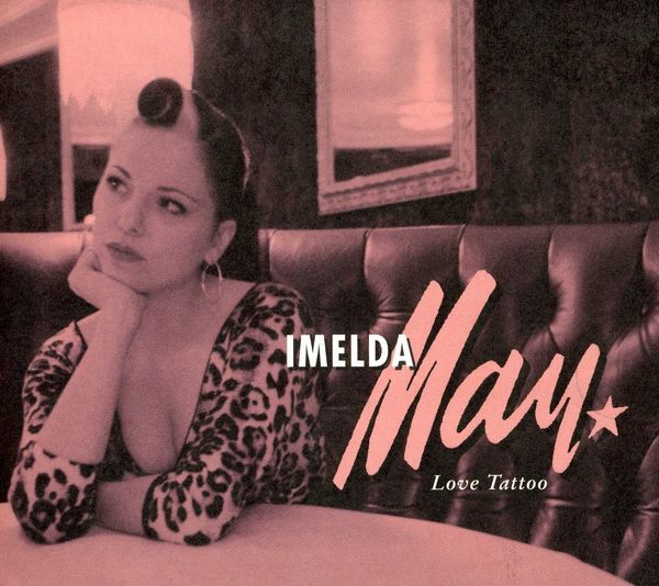 Imelda May: Love Tattoo Imelda May: Love Tattoo