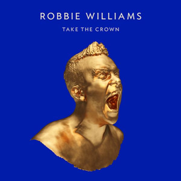 ROBBIE WILLIAMS - Take The Crown