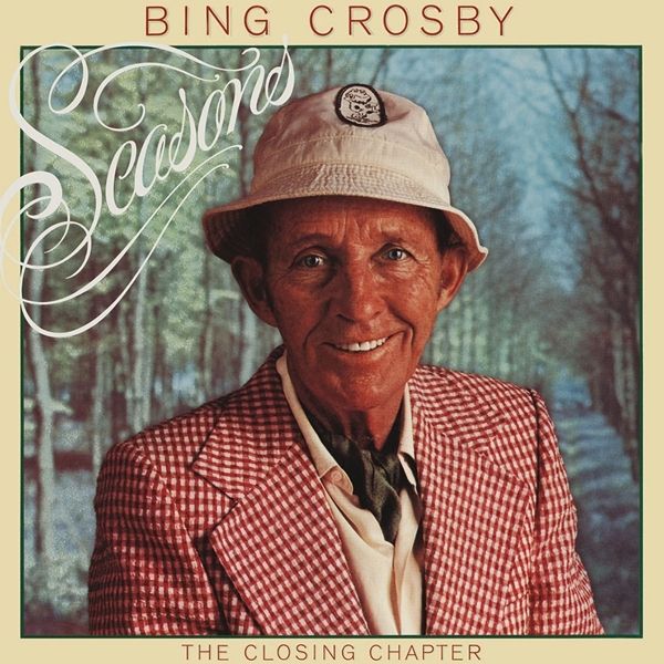 BING CROSBY - Seasons The Closing Chapter