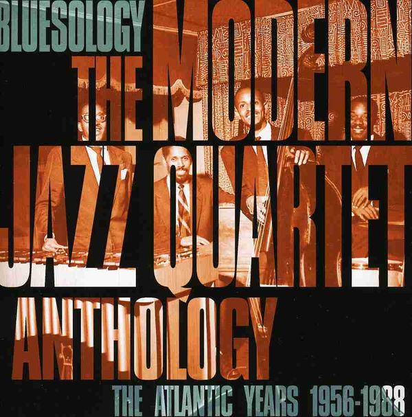 MODERN JAZZ QUARTET - Bluesology The Modern Jazz Quartet Anthology