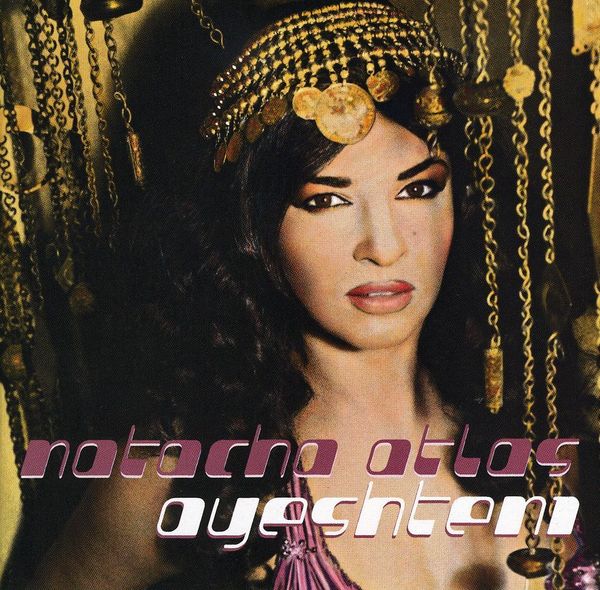 NATACHA ATLAS/AYESHTENI CD - Ayeshteni Cd