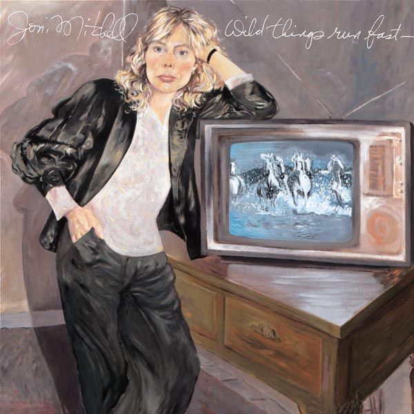JONI MITCHELL - Wild Things Run Fast
