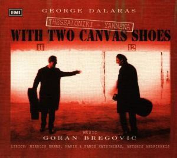GEORGE DALARAS GORAN BREGOVIC - Thessaloniki Yannena With Two Canvas Shoes