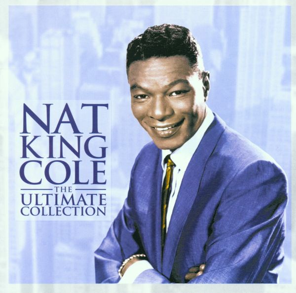NAT KING COLE - The Ultimate Collection