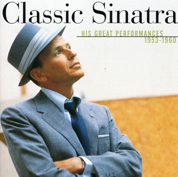 FRANK SINATRA - Classic Sinatra His Great Performances 19531960
