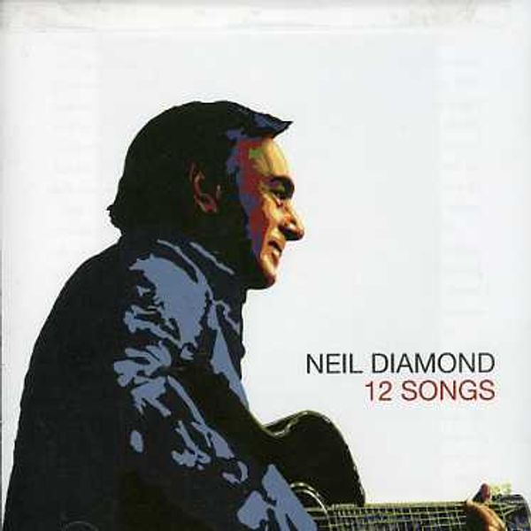 NEIL DIAMOND/12 SONGS CD - 12 Songs Cd