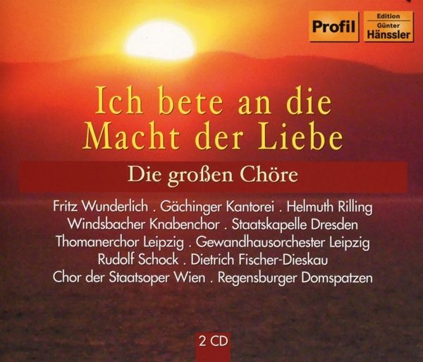 Ich bete an die Macht der Liebe Die großen Chöre (2 CDs) jpc