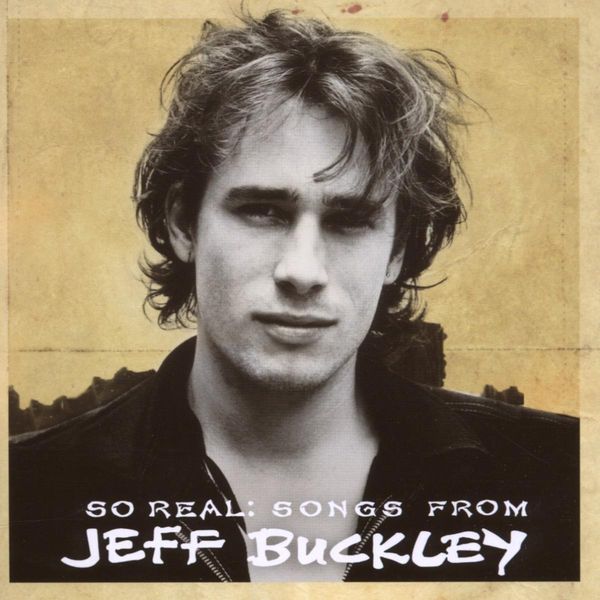 JEFF BUCKLEY - So Real ; Songs From
