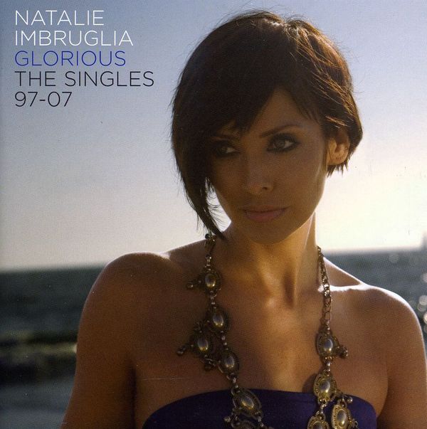 NATALIE IMBRUGLIA - Glorious The Singles 9707