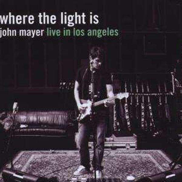 Where The Light Is - JOHN MAYER