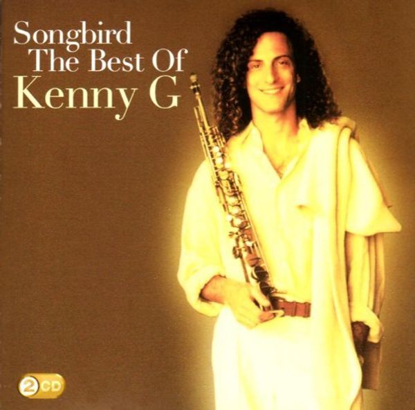 KENNY G - Songbird The Best Of Kenny G