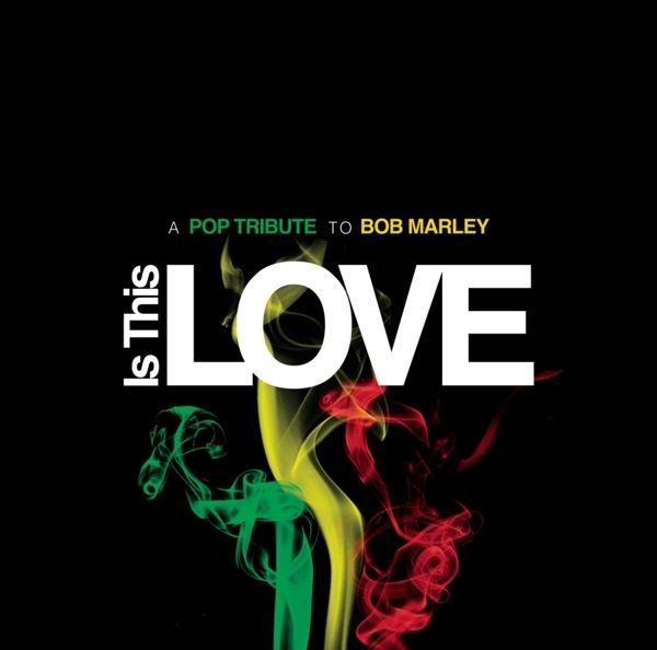 BOB MARLEY/A POP TRIBUTE TO IS THIS LOVE CD - A Pop Tribute To Is This Love Cd