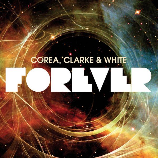 CHICK COREA&STANLEY CLARKE & LENNY WHITE - Forever