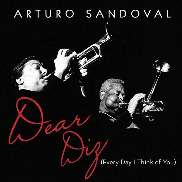 ARTURO SANDOVAL / DEAR DIZ EVERY DAY I THINK OF YO - Dear Diz Every Day I Think Of You Cd