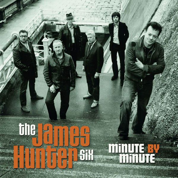 JAMES HUNTER SIX - Minute By Minute