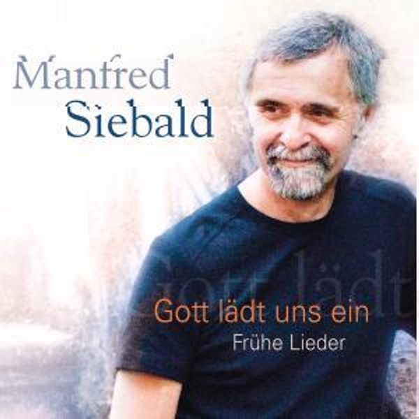 Singt Das Lied Der Lieder Lied Von Manfred Siebald Manfred Siebald: Gott lädt uns ein: Frühe Lieder (CD) – jpc