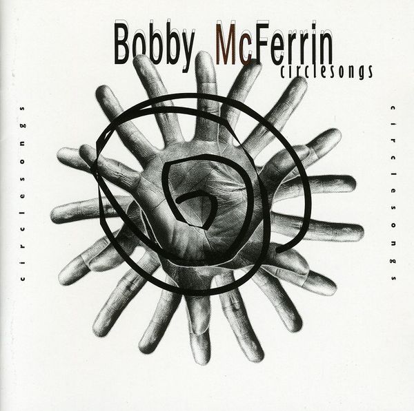 BOBBY MCFERRIN - Circlesongs