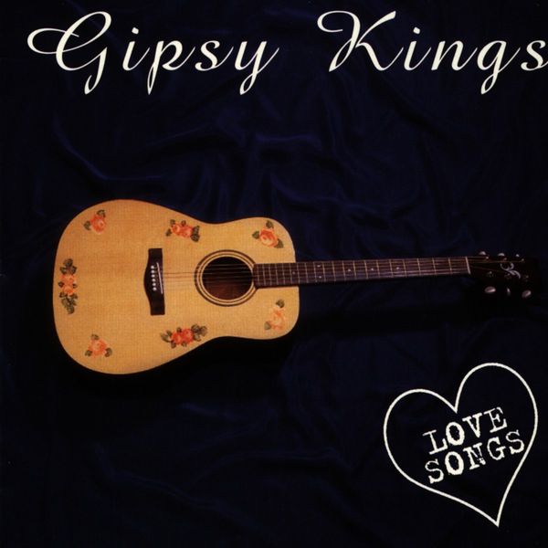 GIPSY KINGS - Love Songs