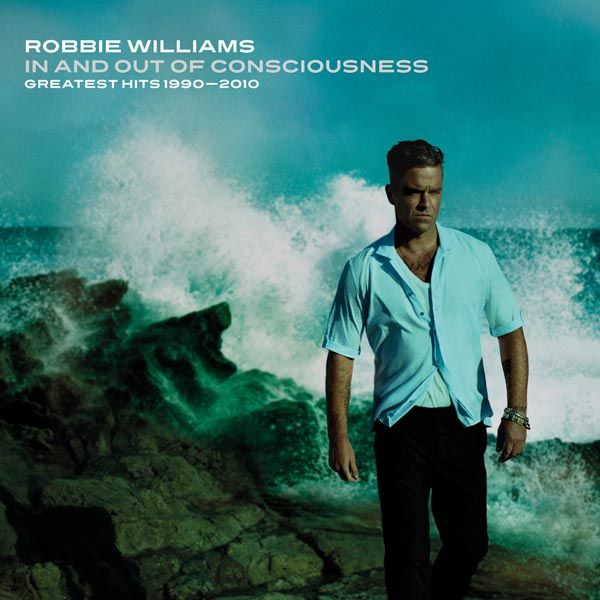 ROBBIE WILLIAMS - In & Out Of Consciousness The Greatest Hits 19902010