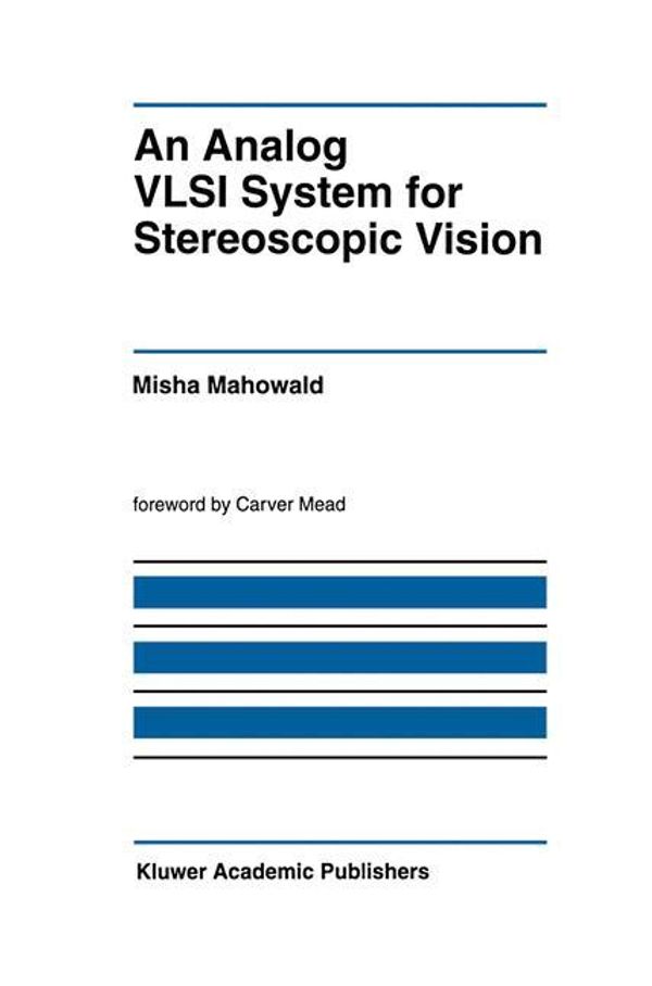 An Analog VLSI System for Stereoscopic Vision Misha Mahowald