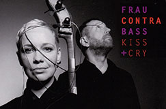 »FrauContraBass: Kiss + Cry« auf CD