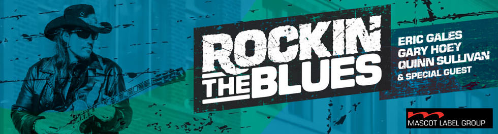 Rockin’ the Blues mit Eric Gales, Quinn Sullivan, Gary Hoey & Special Guest