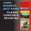 Chris Barber (geb. 1930): Classic Concerts Revisited: In Berlin / In Copenhagen / At The London Palladium, 2 CDs