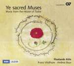 Ye sacred Muses - Music from the House of Tudor
