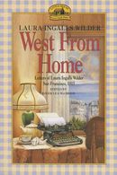 West from Home: Letters of Laura Ingalls Wilder, San Francisco, 1915 West from Home: Letters of Laura Ingalls Wilder, San Francisco, 1915