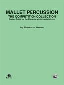 Mallet Percussion -- The Competition Collection: Graded Solos for the Elementary-Intermediate Level Mallet Percussion -- The Competition Collection: Graded Solos for the Elementary-Intermediate Level