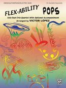 Flex-Ability Pops: Piano: Solo-Duet-Trio-Quartet with Optional Accompaniment Flex-Ability Pops: Piano: Solo-Duet-Trio-Quartet with Optional Accompaniment