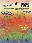 Flex-Ability Pops: Trumpet/Baritone T.C.: Solo-Duet-Trio-Quartet with Optional Accompaniment Flex-Ability Pops: Trumpet/Baritone T.C.: Solo-Duet-Trio-Quartet with Optional Accompaniment