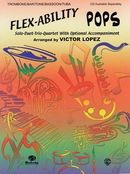 Flex-Ability Pops -- Solo-Duet-Trio-Quartet with Optional Accompaniment: Trombone/Baritone/Bassoon/Tuba Flex-Ability Pops -- Solo-Duet-Trio-Quartet with Optional Accompaniment: Trombone/Baritone/Bassoon/Tuba