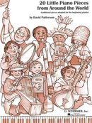 20 Little Piano Pieces from Around the World: Piano Solo 20 Little Piano Pieces from Around the World: Piano Solo