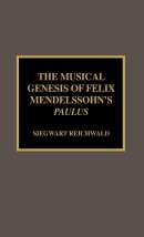Musical Genesis of Felix Mendelssohn's Paulus