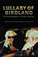 Lullaby of Birdland: The Autobiography of George Shearing Lullaby of Birdland: The Autobiography of George Shearing
