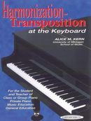 Harmonization-Transposition at the Keyboard: For the Student and Teacher Of: Class or Group Piano * Private Piano * Music Education * General Educatio Harmonization-Transposition at the Keyboard: For the Student and Teacher Of: Class or Group Piano * Private Piano * Music Education * General Educatio