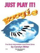 Just Play It! Boogie: Early Intermediate Level Just Play It! Boogie: Early Intermediate Level