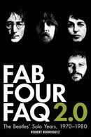Fab Four FAQ 2.0: The Beatles' Solo Years: 1970-1980 Fab Four FAQ 2.0: The Beatles' Solo Years: 1970-1980