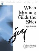 When Morning Gilds the Skies When Morning Gilds the Skies