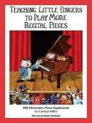Teaching Little Fingers to Play More Recital Pieces: Mid-Elementary Level