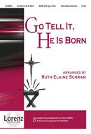 Go Tell It, He Is Born: Incorporating Go, Tell It on the Mountain and He Is Born Go Tell It, He Is Born: Incorporating Go, Tell It on the Mountain and He Is Born