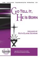 Go Tell It, He Is Born: Incorporating Go, Tell It on the Mountain and He Is Born Go Tell It, He Is Born: Incorporating Go, Tell It on the Mountain and He Is Born