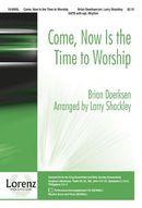 Come, Now Is the Time to Worship Come, Now Is the Time to Worship