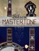 Gibson Mastertone: Flathead 5-String Banjos of the 1930's and 1940's